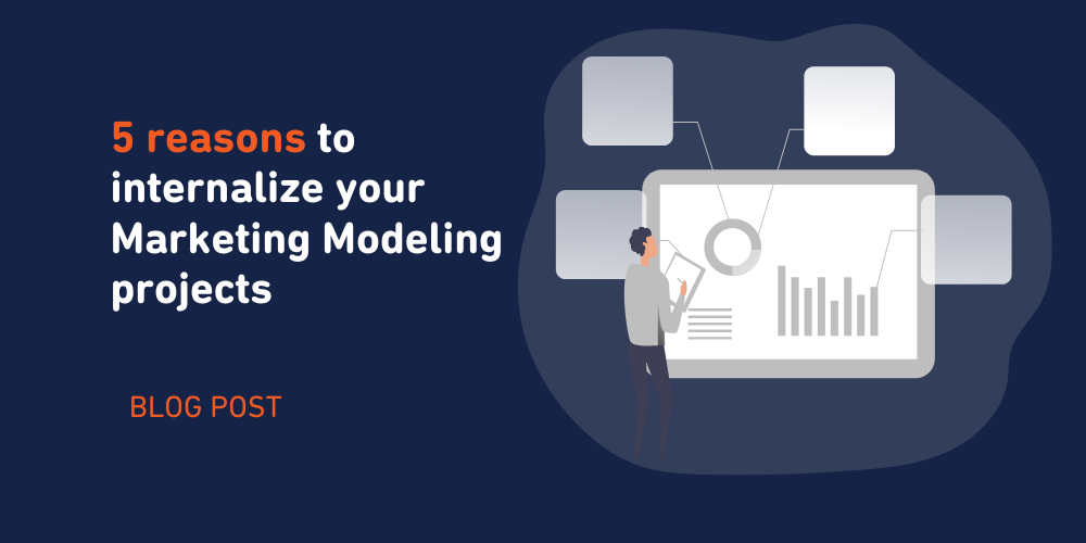 5 reasons to internalize your Marketing Modeling projects