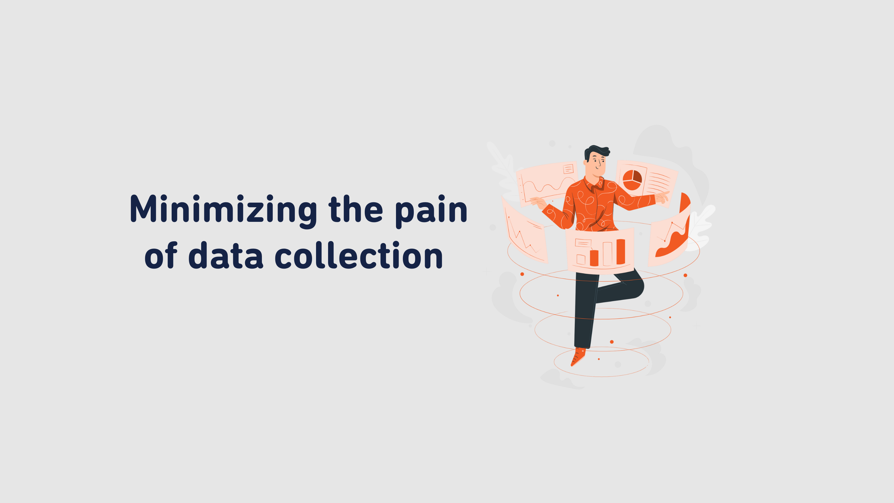 Minimizing the pain of data collection