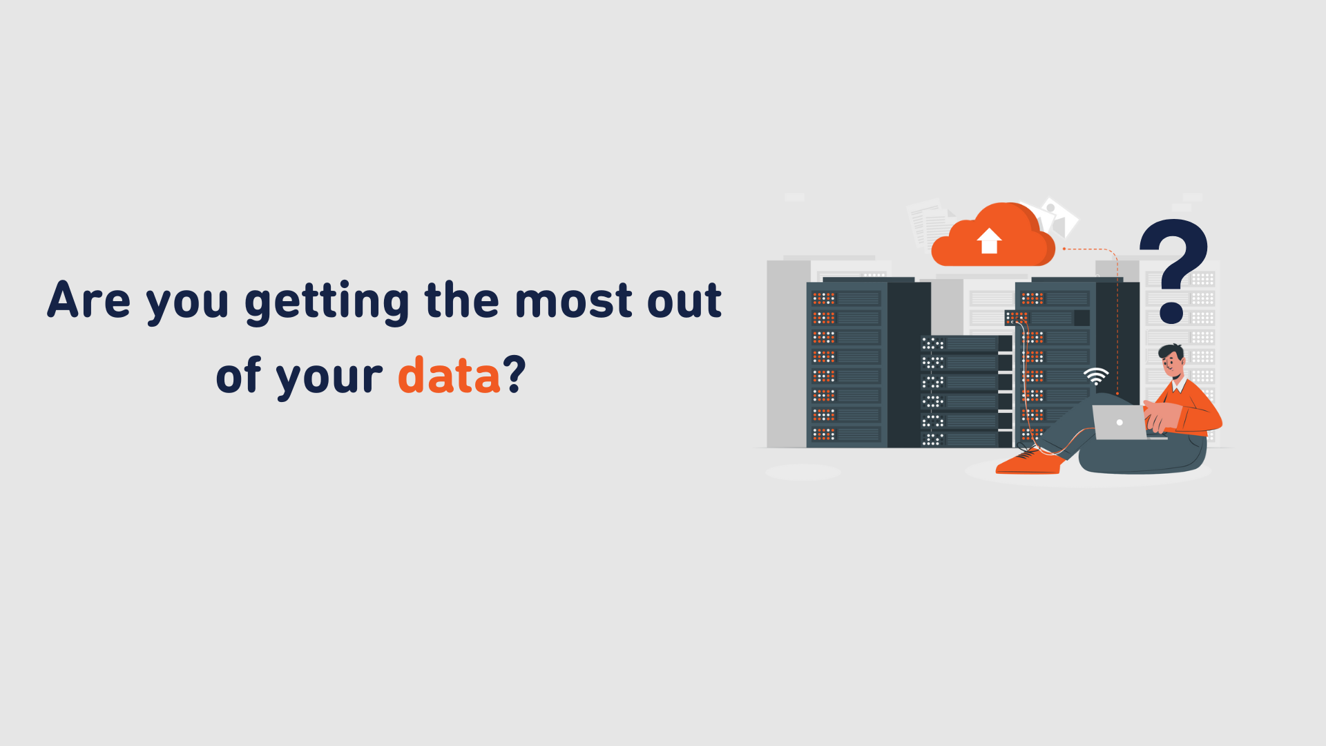 Are you getting the most out of your data?