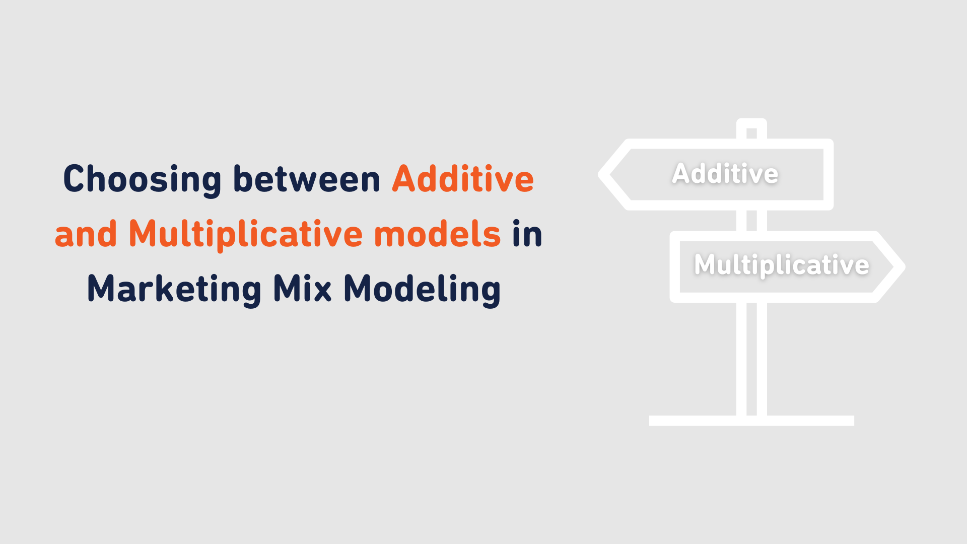 Choosing between Additive and Multiplicative models in Marketing Mix Modeling